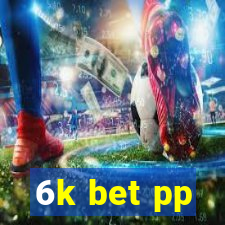 6k bet pp